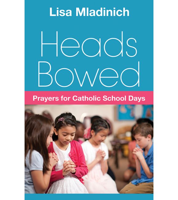 Heads Bowed: Prayers for Catholic School Days