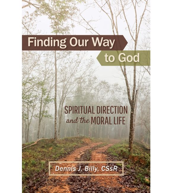 Finding Our Way to God: Spiritual Direction and the Moral Life
