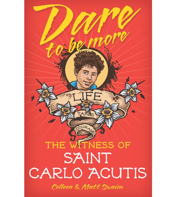 Dare to Be More: The Witness of Saint Carlo Acutis
