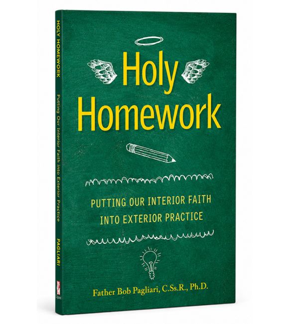 Holy Homework: Putting Our Interior Faith Into Exterior Practice