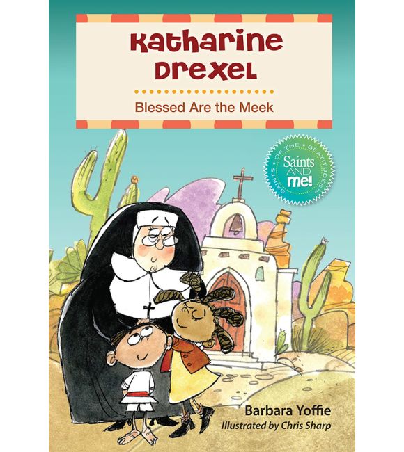Katharine Drexel: Blessed Are the Meek