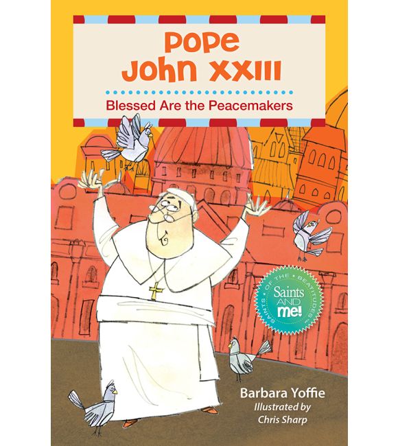 Pope John XXIII: Blessed Are the Peacemakers