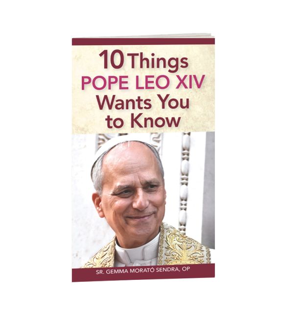 10 Things Pope Leo XIV Wants You to Know