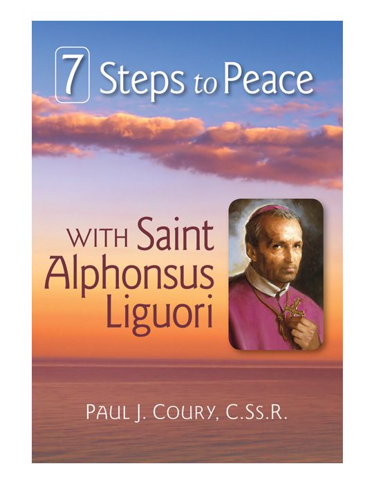 7 Steps to Peace With St. Alphonsus Liguori