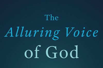 The Alluring Voice of God: Forming Daily Encounters  